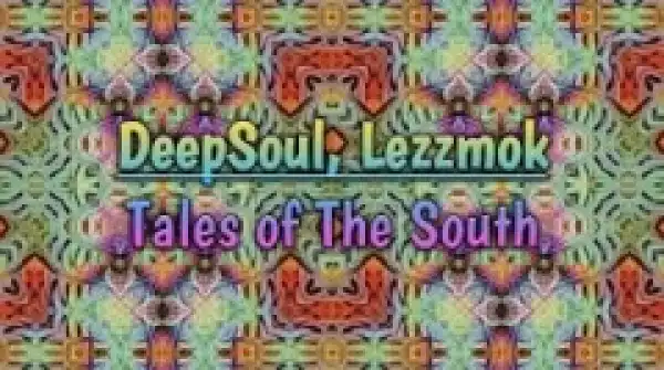 DeepSoul - Tales Of The South ft. Lezzmok